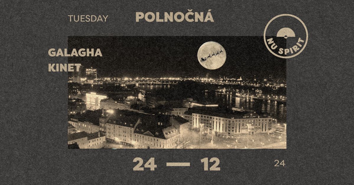 Polno\u010dn\u00e1 w\/ DJs Kinet & Galagha