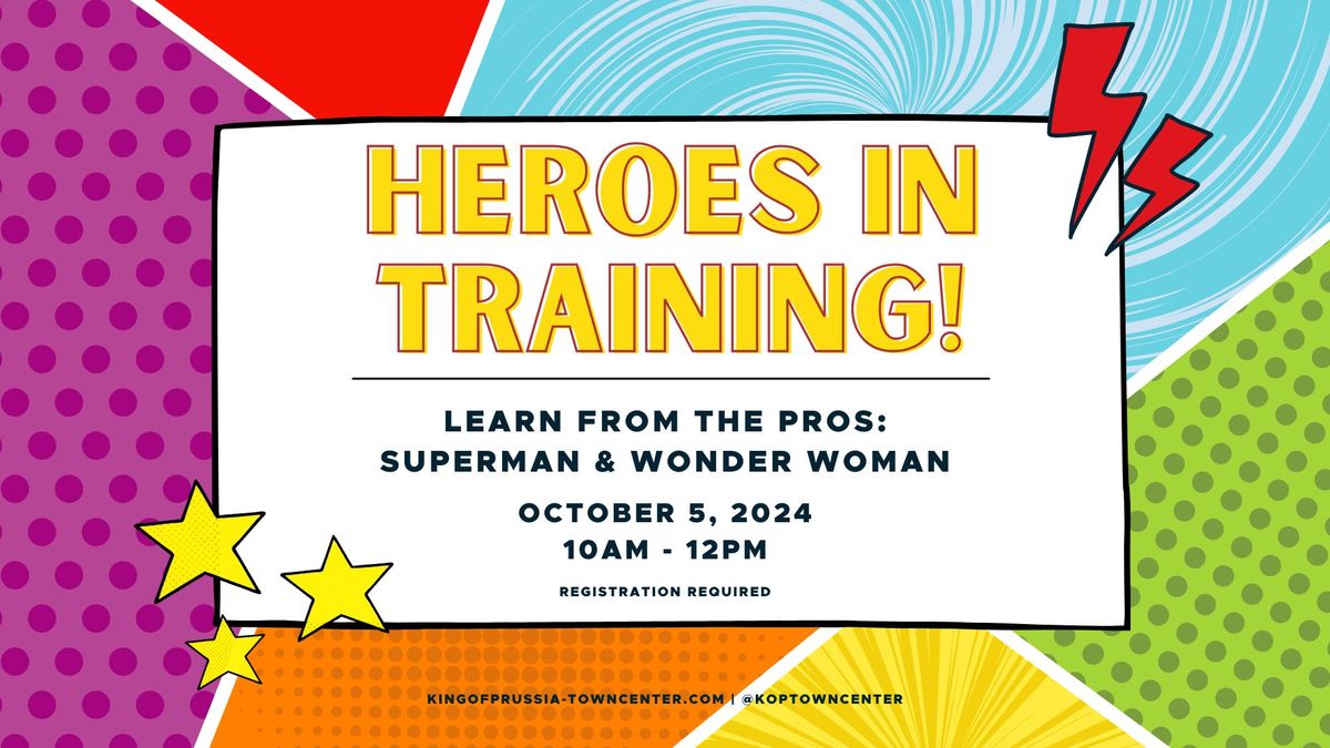 Heroes in Training | Presented by King of Prussia Town Center