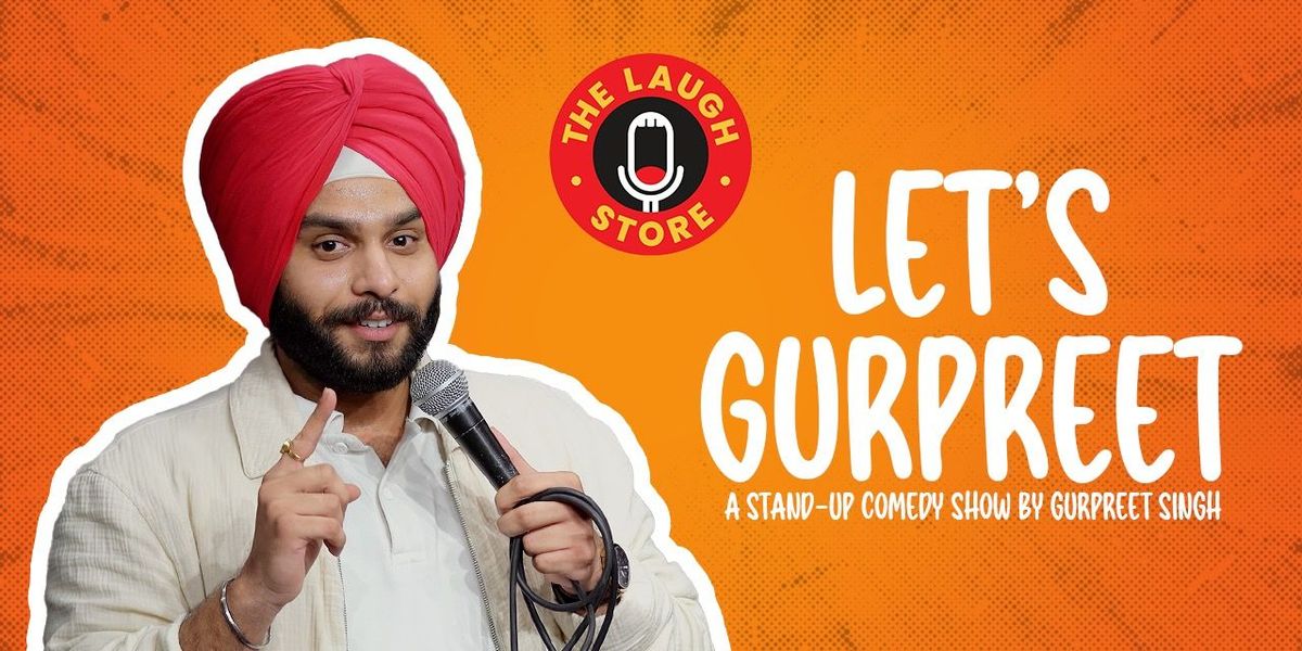 Let's Gurpreet - Standup Comedy by Gurpreet Singh