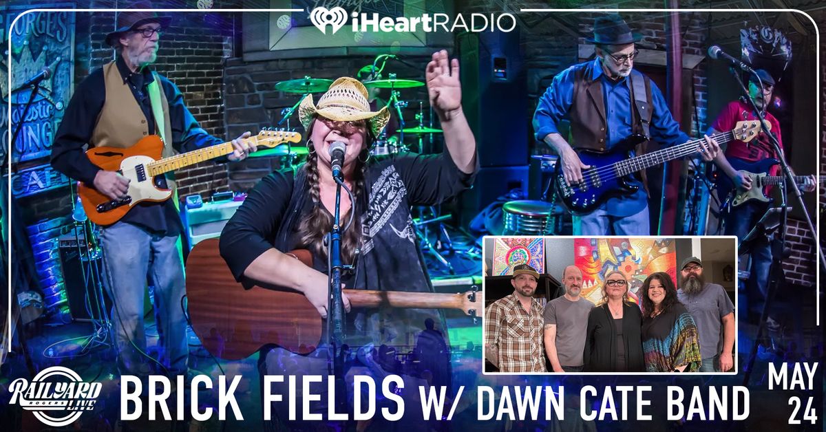Brick Fields and Dawn Cate Band at Railyard Live presented by iHeartRadio