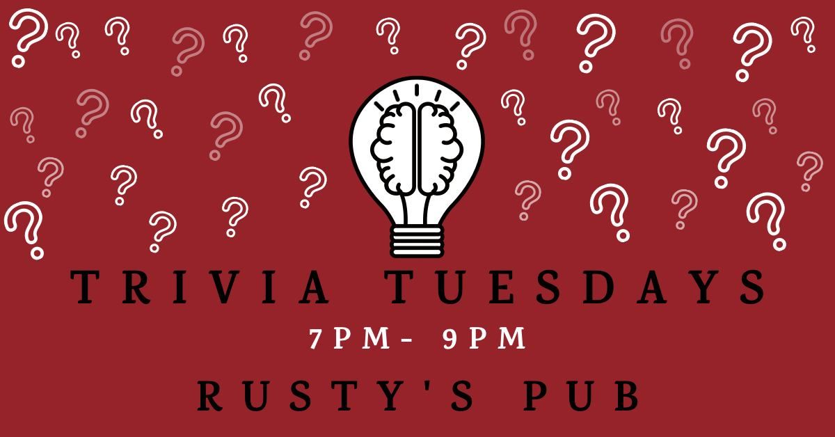 Trivia Tuesdays at Rusty's Pub
