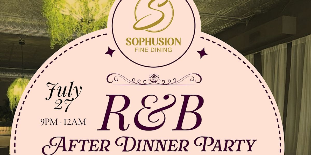 SATURDAY  R&B \u2665\ufe0fAFTER DINNER PARTY  AT SOHUSION FINE DINING  BYOB