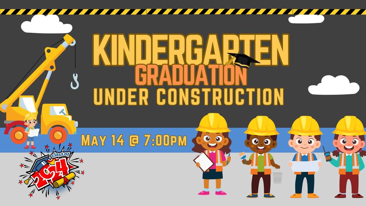 K5 Graduation: Under Construction