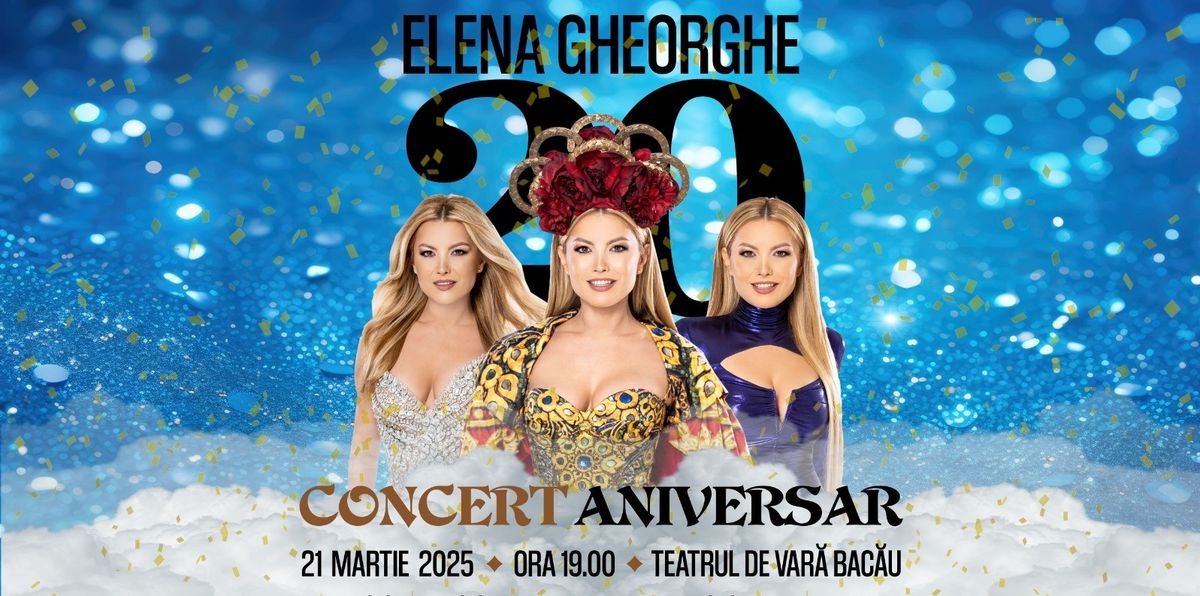 ELENA GHEORGHE 20 - Concert Aniversar