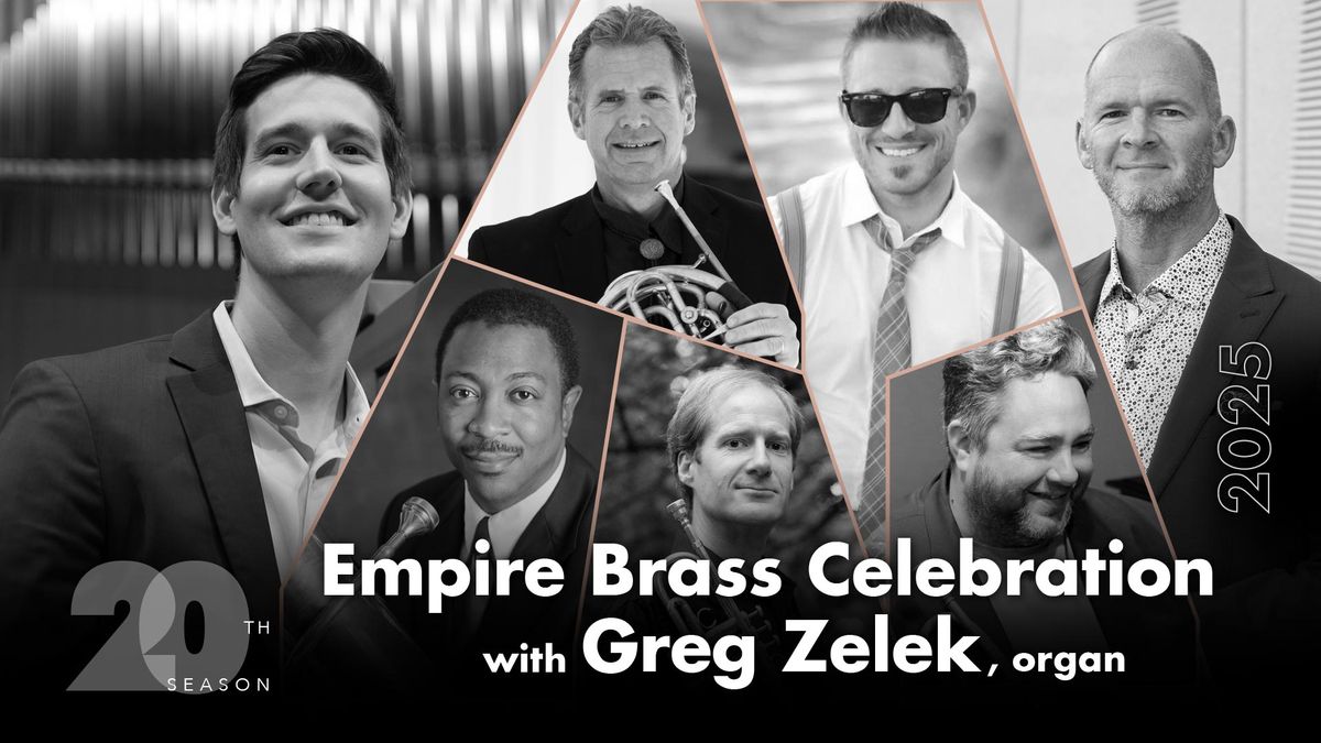 Empire Brass Celebration with Greg Zelek, organ: Overture Concert Organ's 20th Season