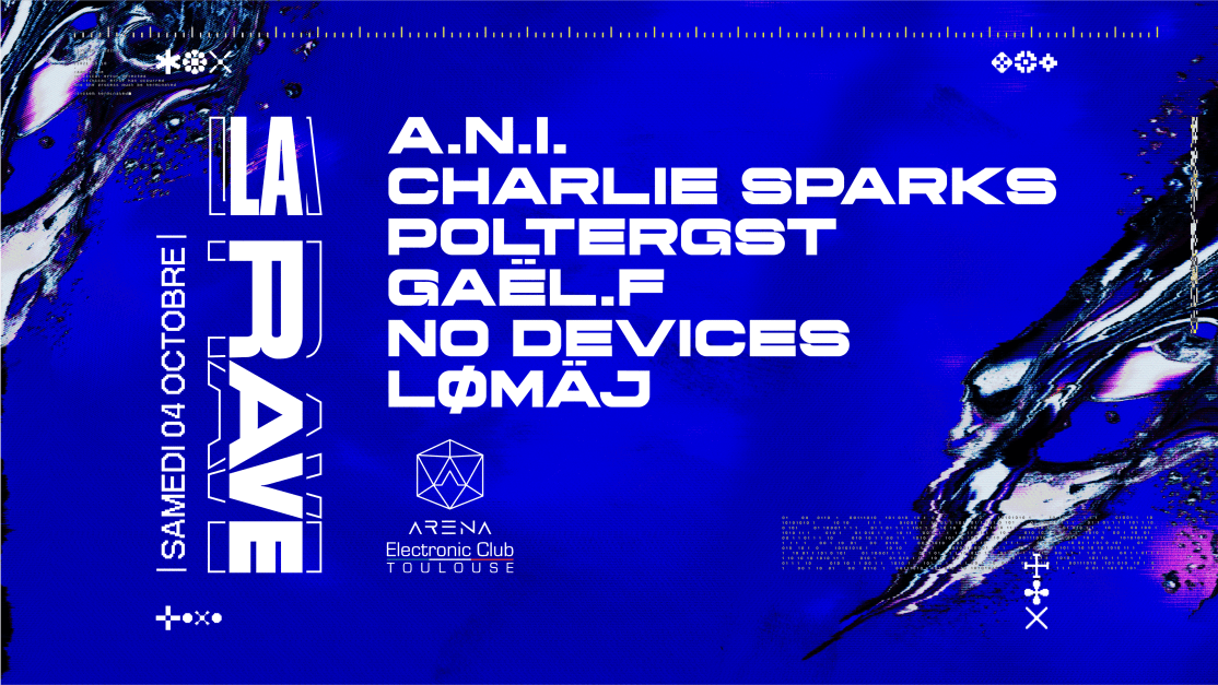 La Rave W\/ A.N.I. , Charlie Sparks, Poltergst, La Rave Crew in Toulouse