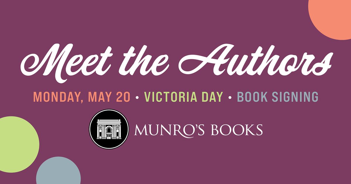 Meet the Authors: Book Signing on Victoria Day at Munro's