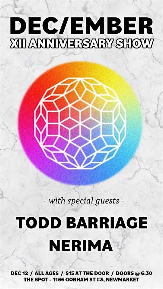 XII Anniversary Show - DEC\/EMBER, TODD BARRIAGE, NERIMA