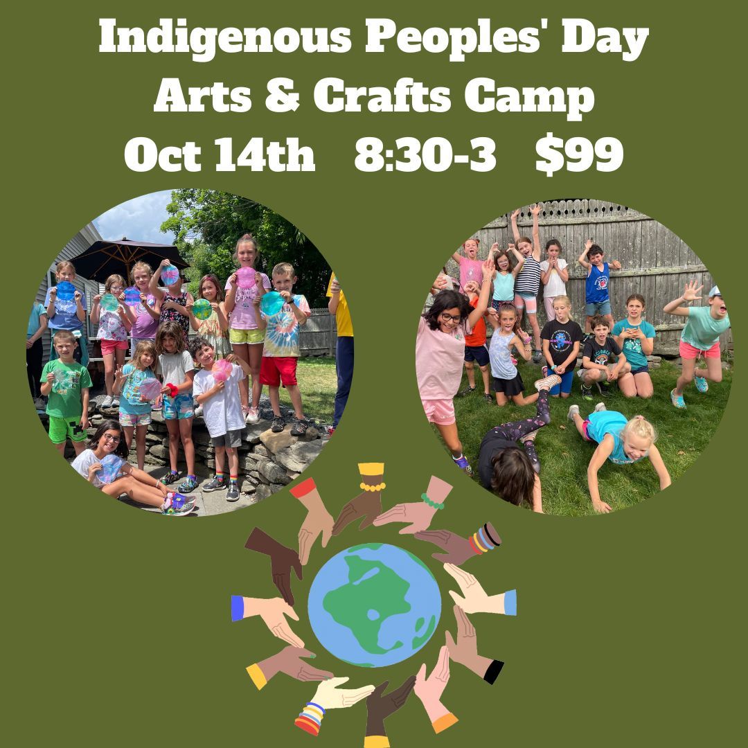 Indigenous Peoples\u2019 Day Kids Arts & Crafts Camp $99. ages 6 & up