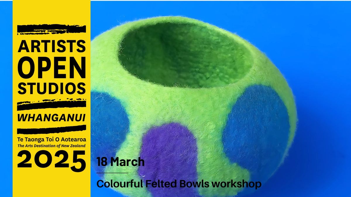 Colourful Felted Bowls Workshop | AOS2025 | Whanganui