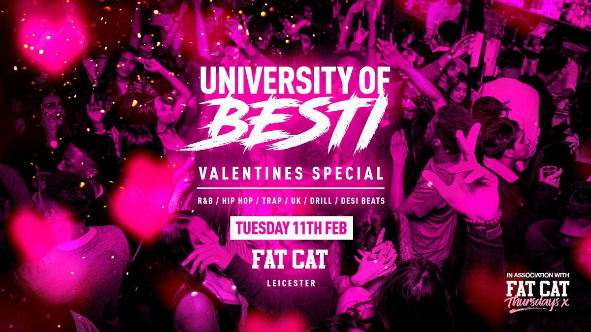 University Of Besti  x Fat Cat Thurs Valentines Special - Fat Cat Leicester [TICKETS ON SALE NOW!]