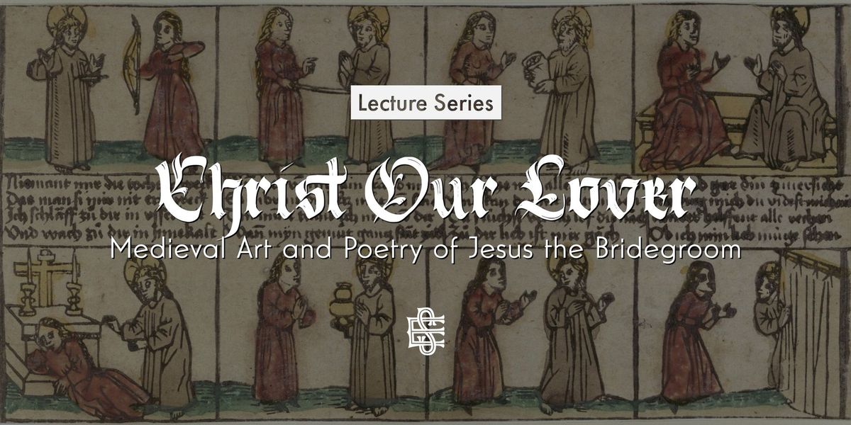 Christ Our Lover: Medieval Art and Poetry of Jesus the Bridegroom