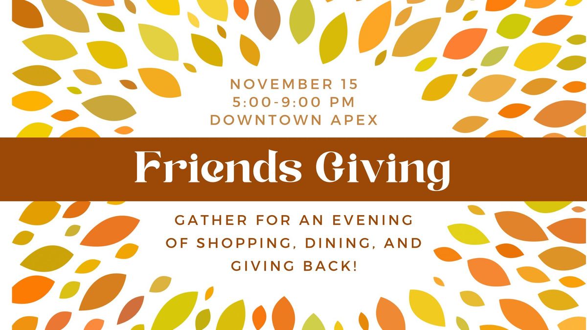 Friendsgiving in Downtown Apex