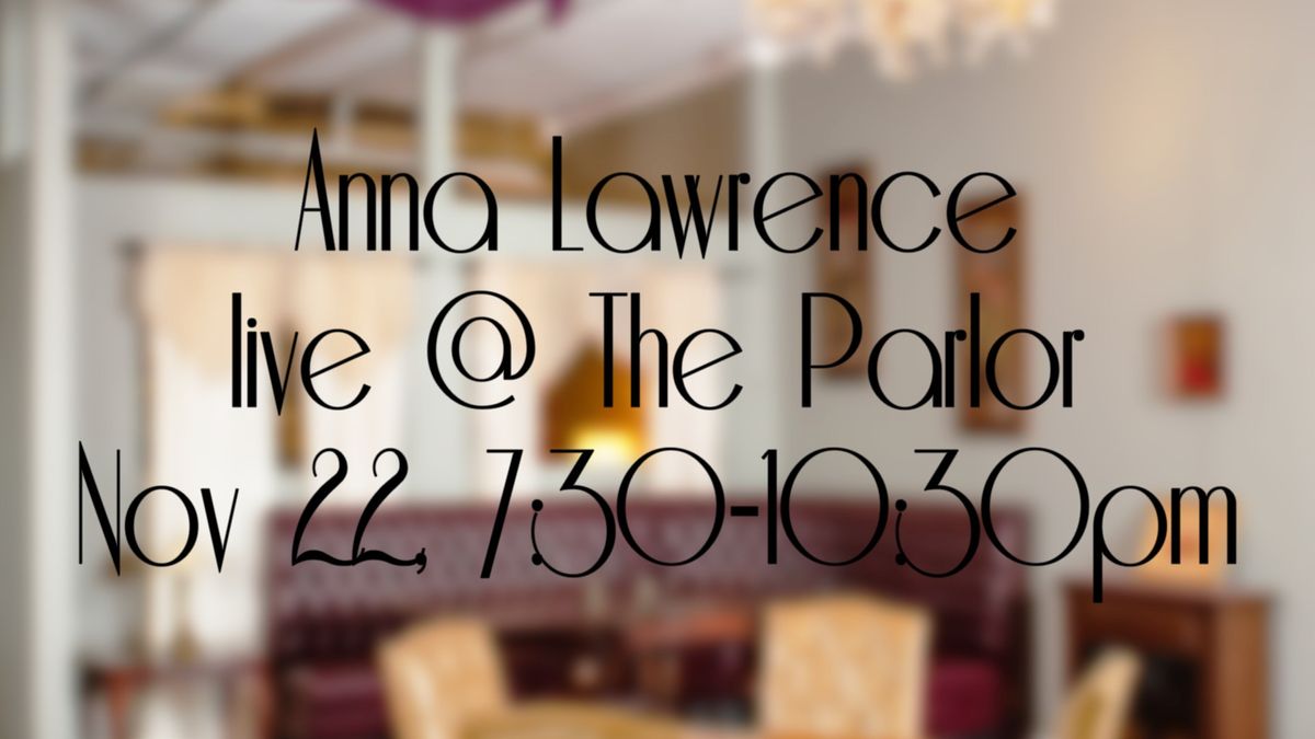 Anna Lawrence @ The Parlor