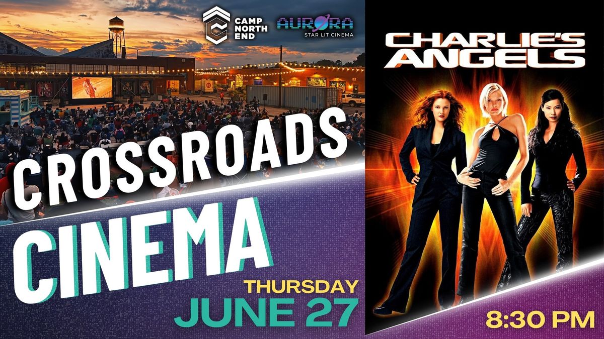 Crossroads Cinema: Charlie\u2019s Angels 