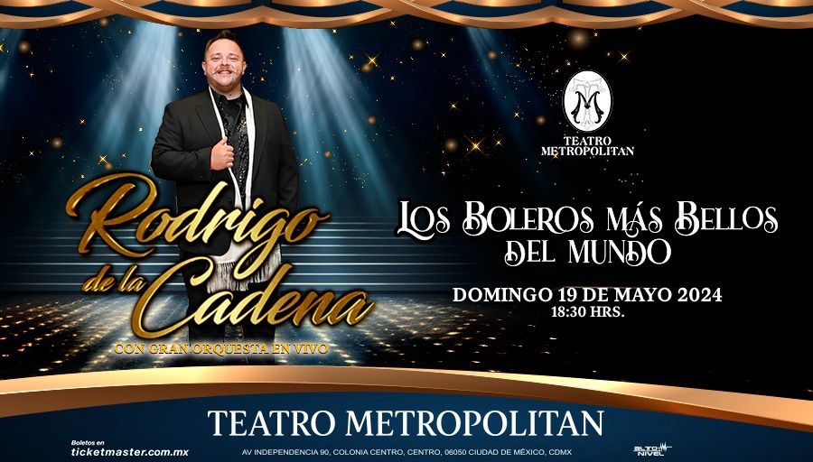 Teatro Metropolitan: Rodrigo De La Cadena \u2022 LOS BOLEROS M\u00c1S BELLOS DEL MUNDO - Gran orquesta en vivo