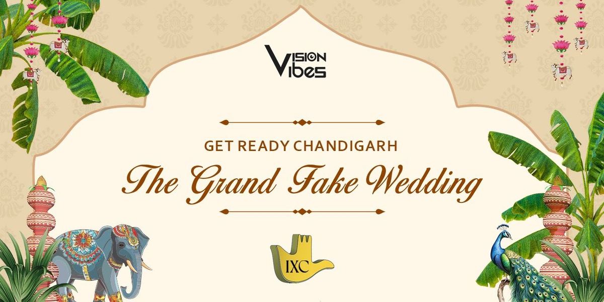 THE GRAND FAKE WEDDING - CHANDIGARH