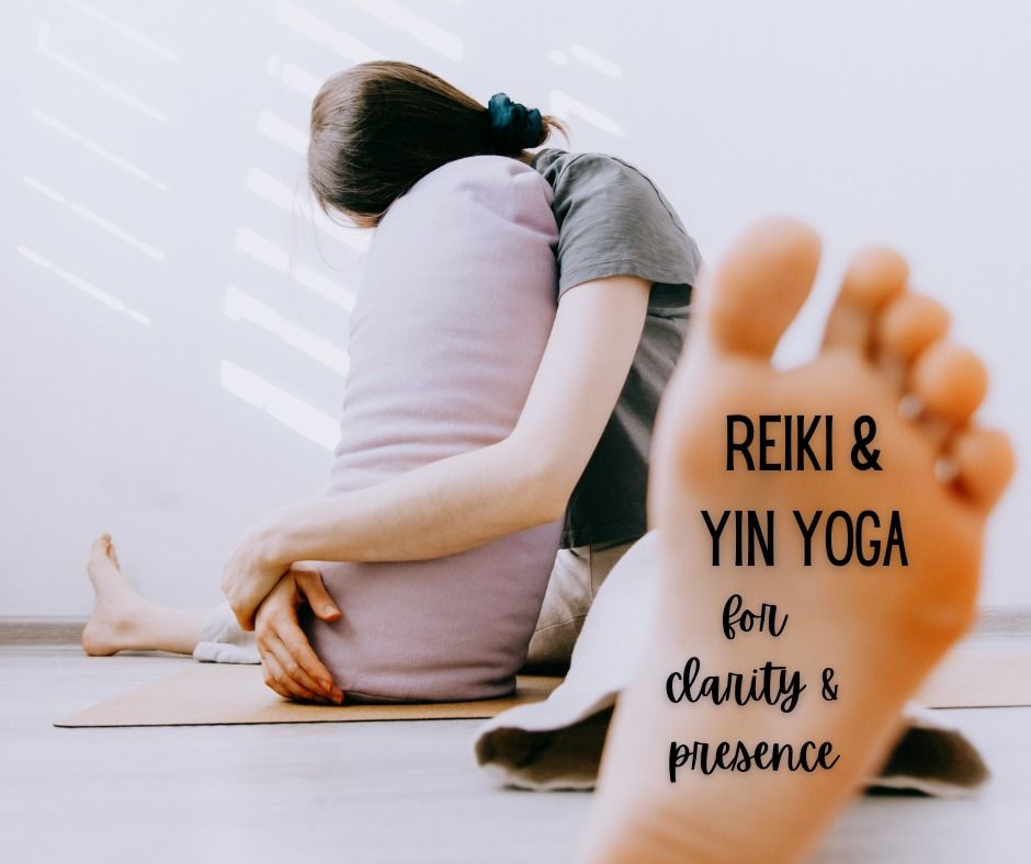 Reiki & Yin Yoga for Clarity & Presence