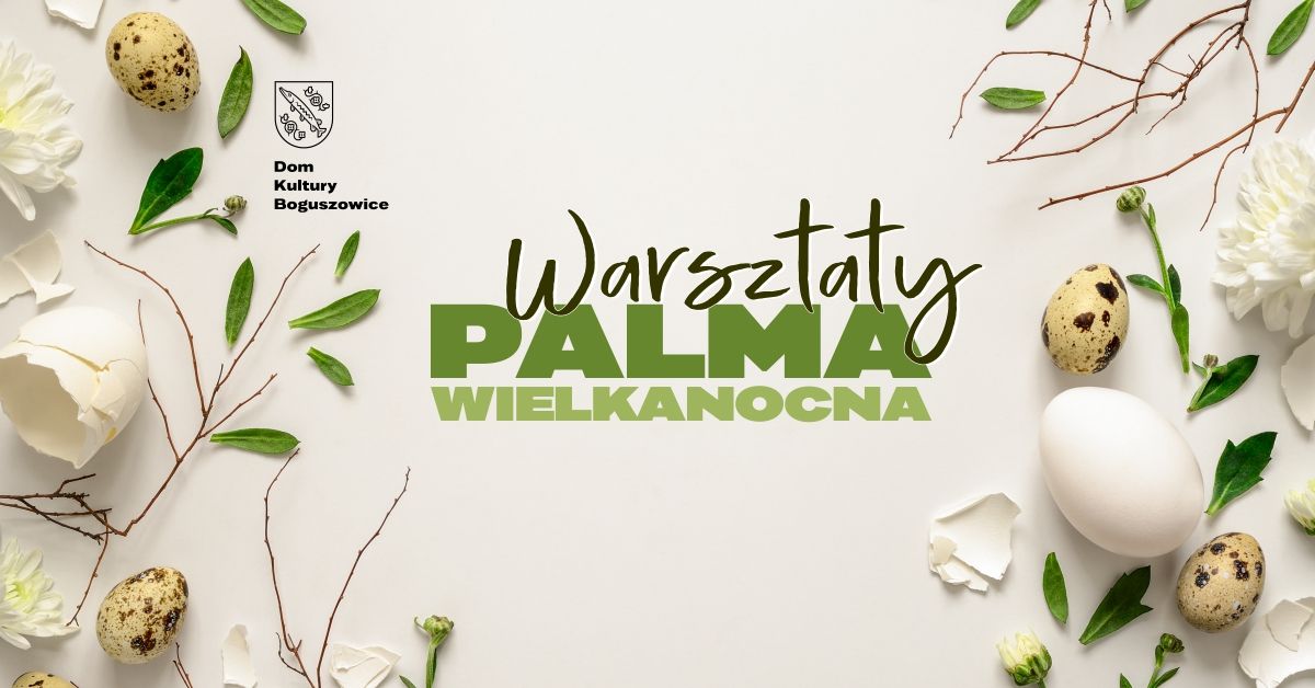 Tradycyjna Palma Wielkanocna - rodzinne warsztaty florystyczne 