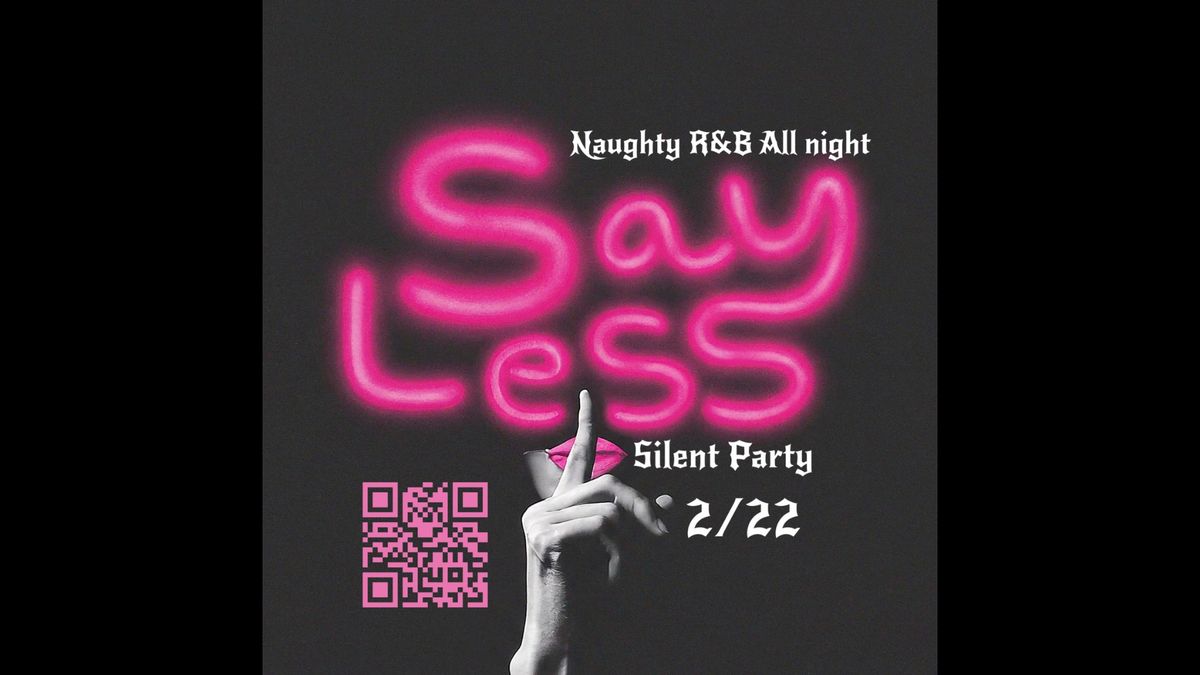 Say Less Silent Party