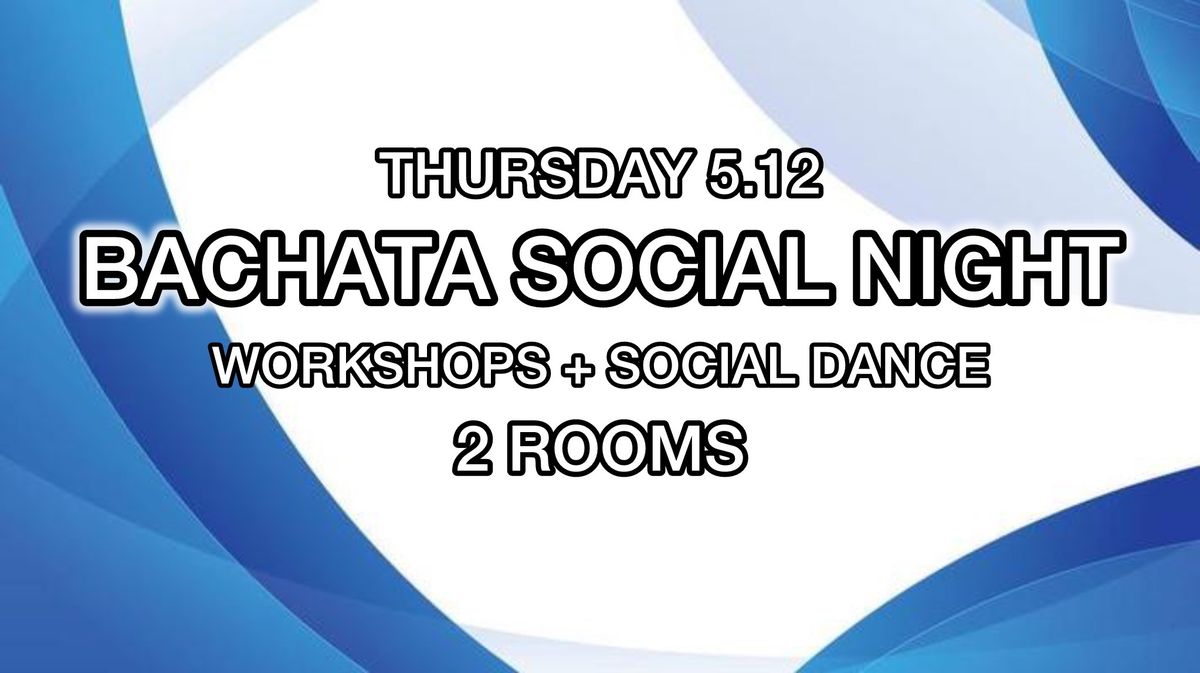 Bachata Social Nights! (5.12.2024)