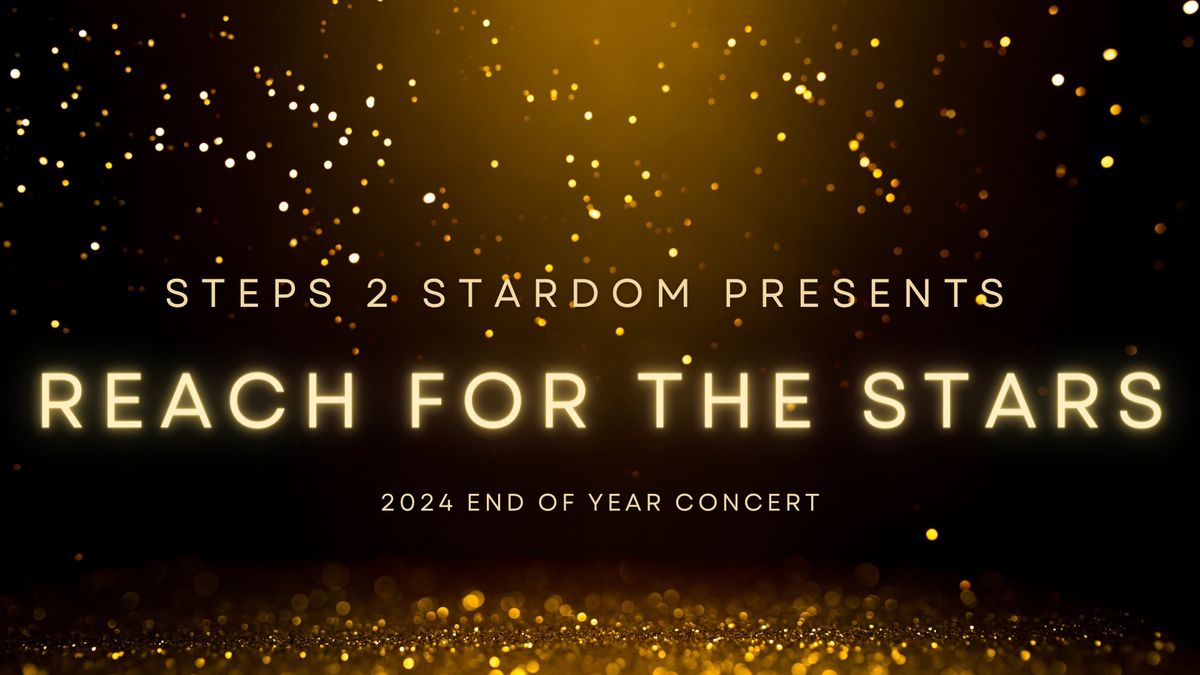 Reach for the Stars - Steps 2 Stardom End Of Year Concert