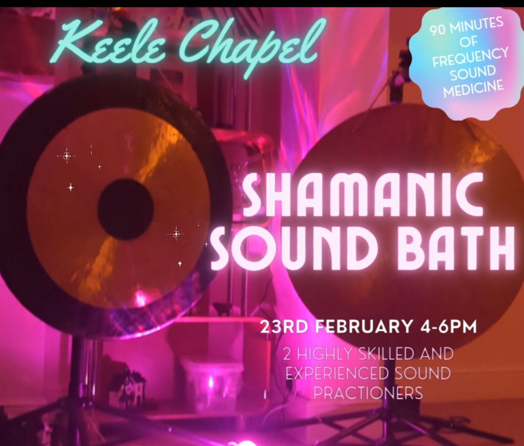 Shamanic Sound Bath - Keele Chapel