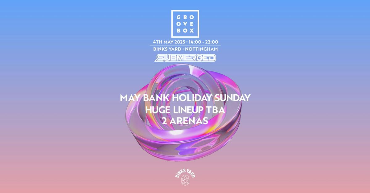 May Bank Holiday Sunday | Groovebox at Binks Yard