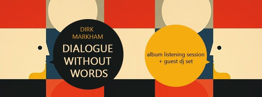 Dirk Markham's album listening session + guest dj set