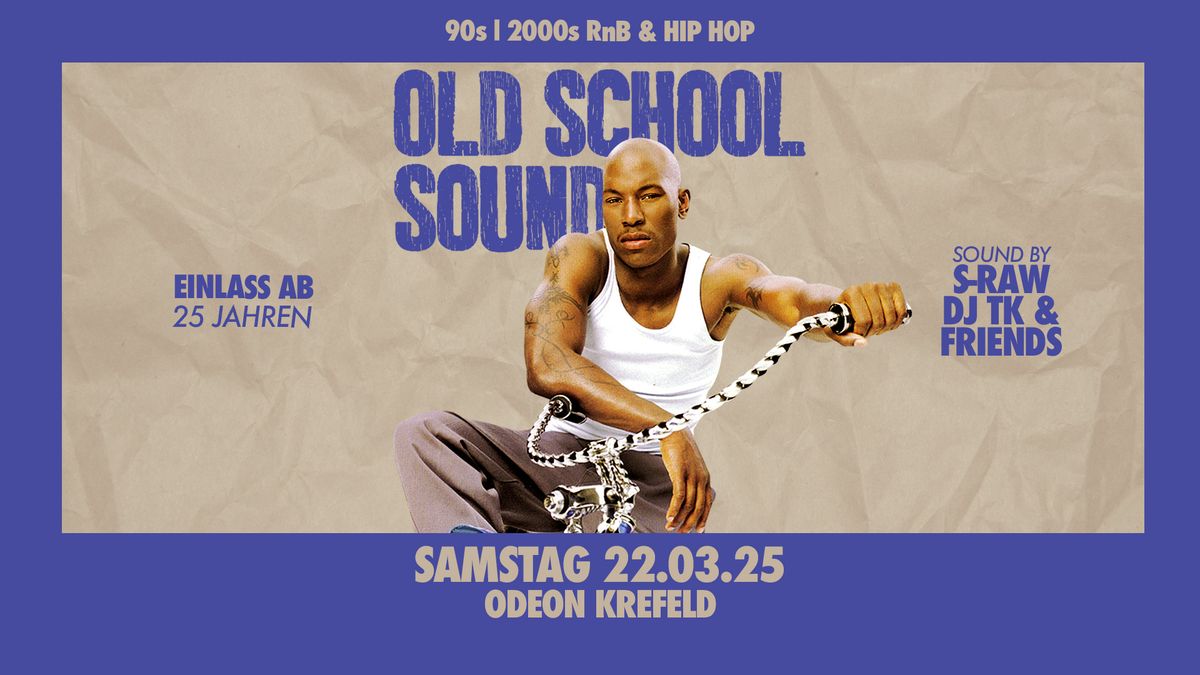 OLD SCHOOL SOUND - SA. 22.03.2025 @ ODEON KREFELD