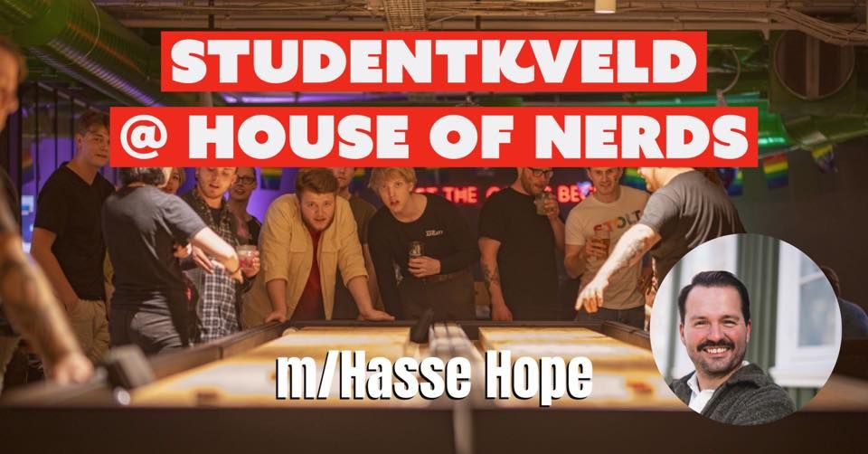 Studentkveld @ House of Nerds m\/Hasse Hope