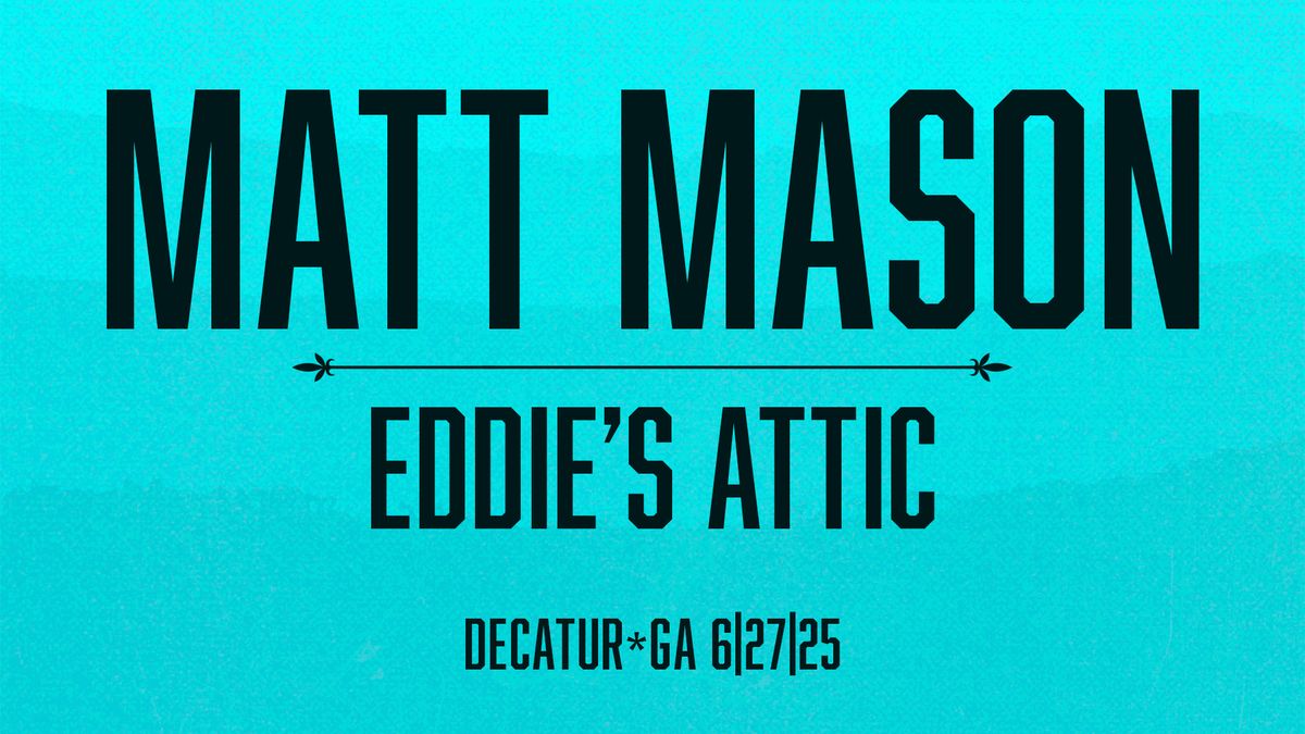 Matt Mason @ Eddie's Attic - Decatur, GA