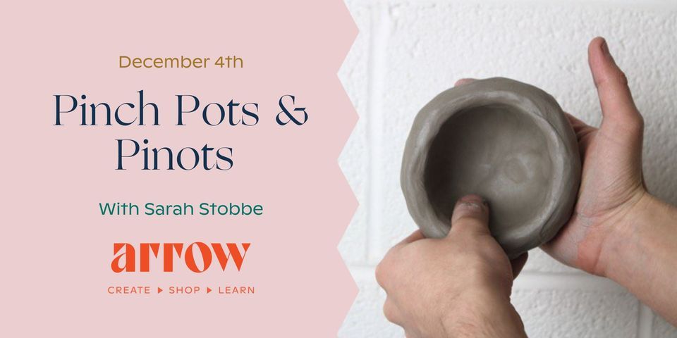 Pinch Pots & Pinots with Sarah Stobbe