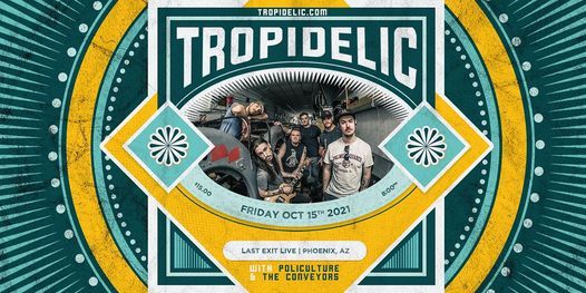 TROPIDELIC w\/ Mike Pinto, and The Conveyors at Last Exit Live