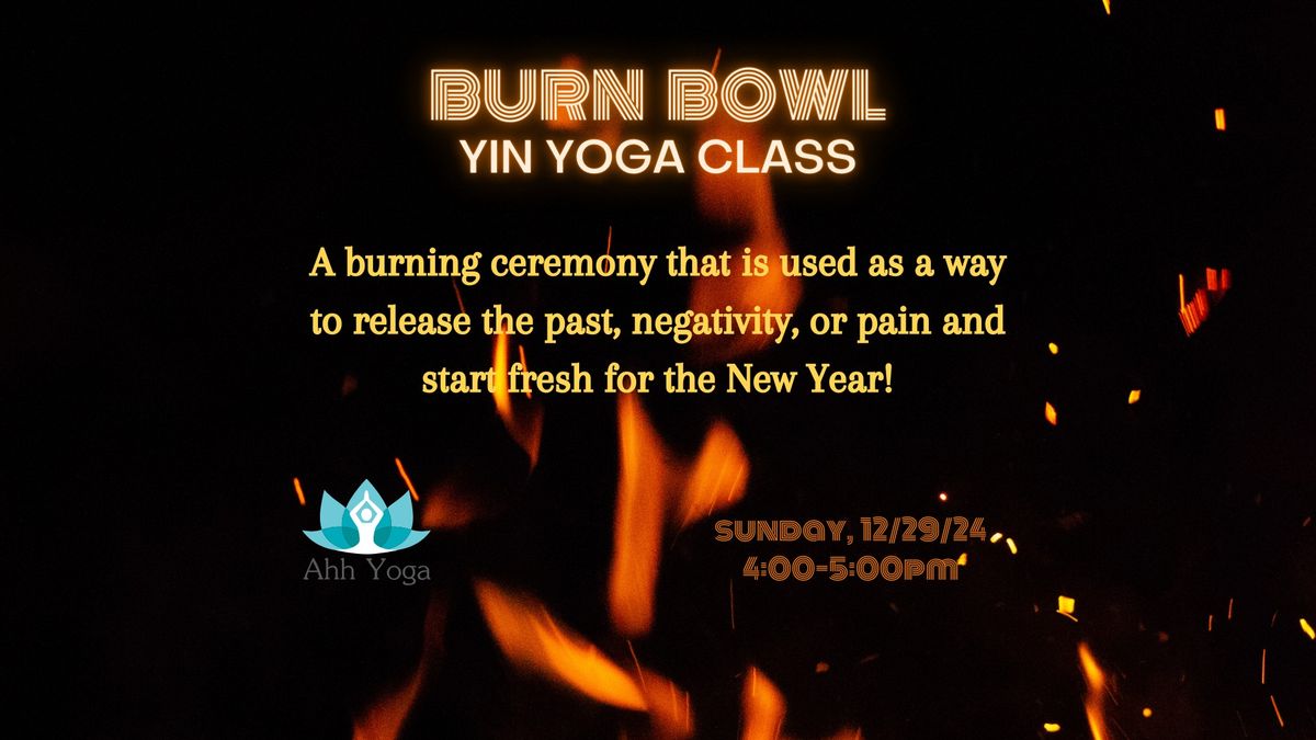 New Years BURN BOWL & Yin Yoga 