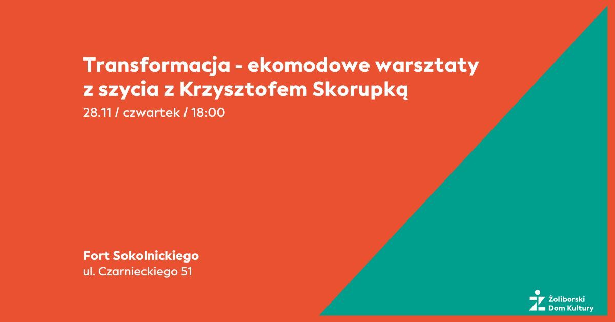 Transformacja - ekomodowe warsztaty z szycia z Krzysztofem Skorupk\u0105 