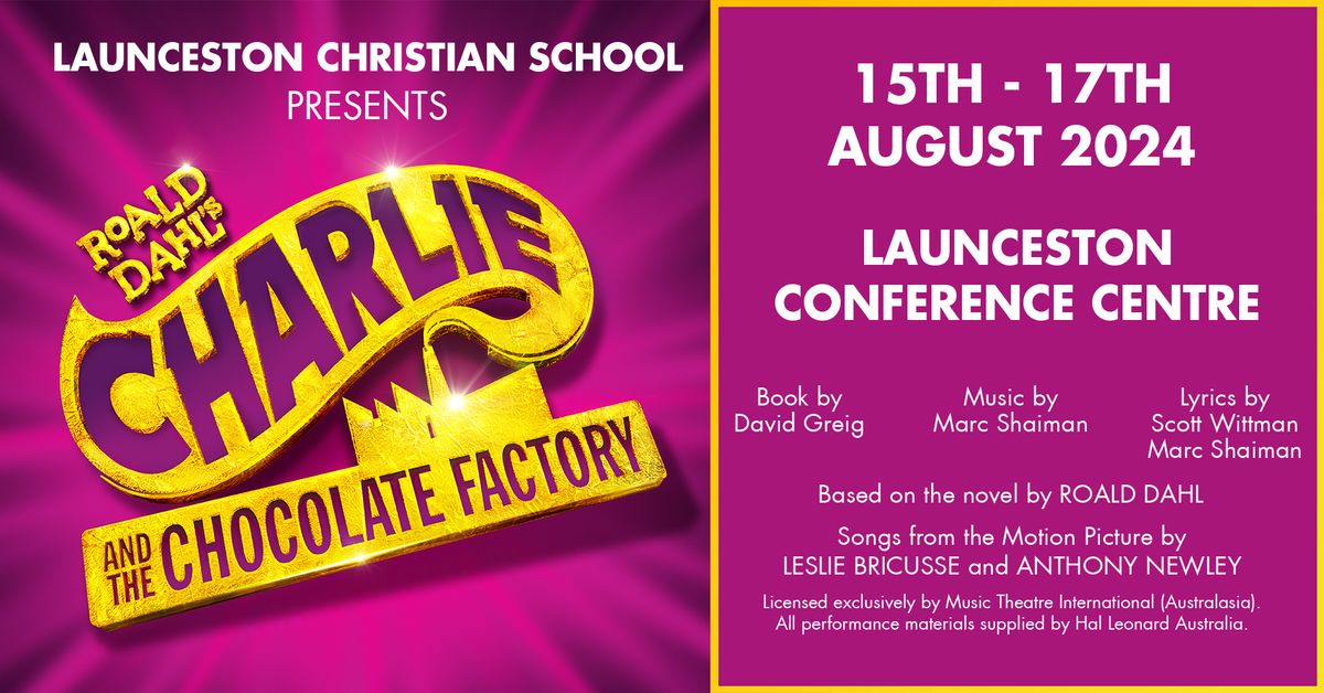Launceston Christian School presents "Charlie and the Chocolate Factory"