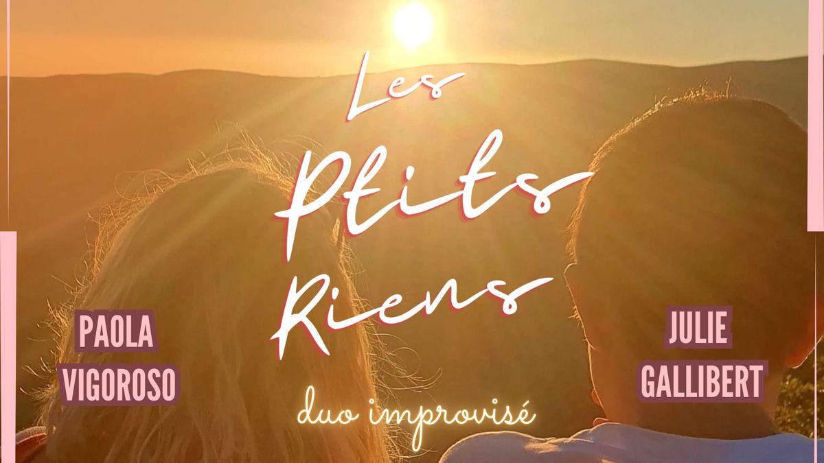 LES PTITS RIENS - duo improvis\u00e9 \u27a3 Paola Vigoroso & Julie Gallibert 