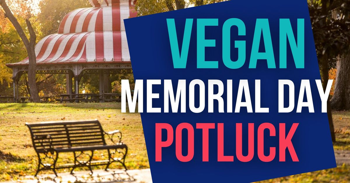 Vegan Memorial Day Potluck!
