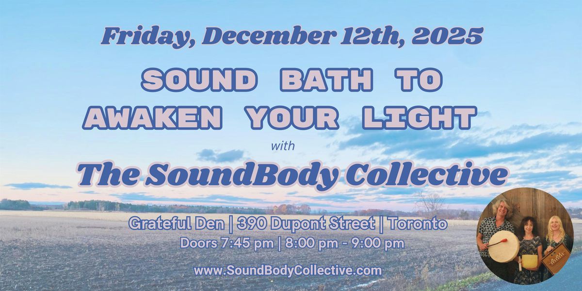 Sound Bath to Awaken Your Light with The SoundBody Collective