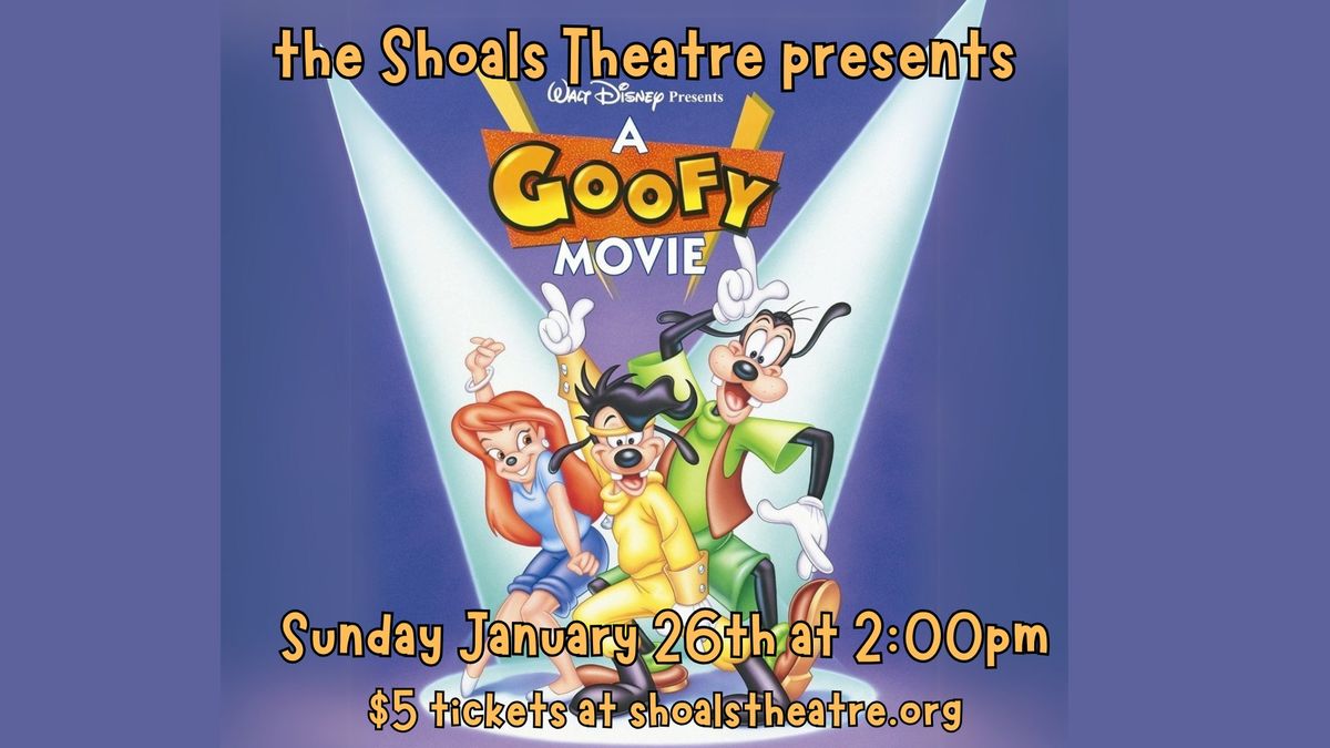 A Goofy Movie at the Shoals Theatre presented by Lost Pizza Co