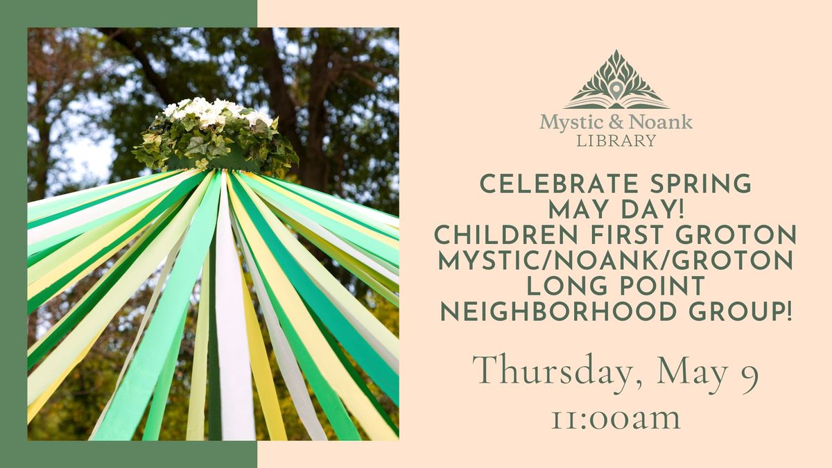 Celebrate Spring-May Day! Children First Groton-Mystic\/Noank\/Groton Long Point Neighborhood Group!