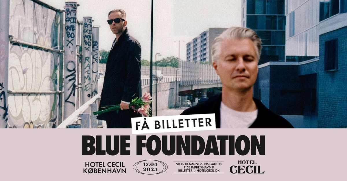 F\u00c5 BILLETTER! Blue Foundation | Hotel Cecil, K\u00f8benhavn