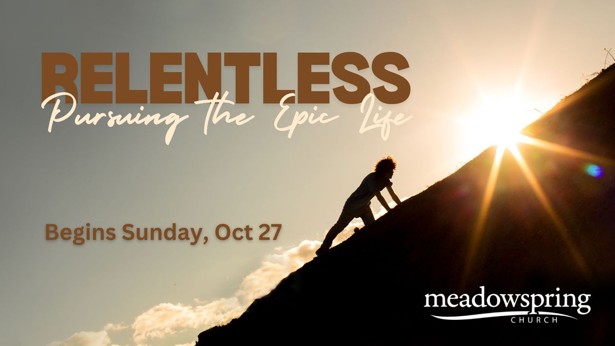 Relentless ... Pursuing the Epic Life