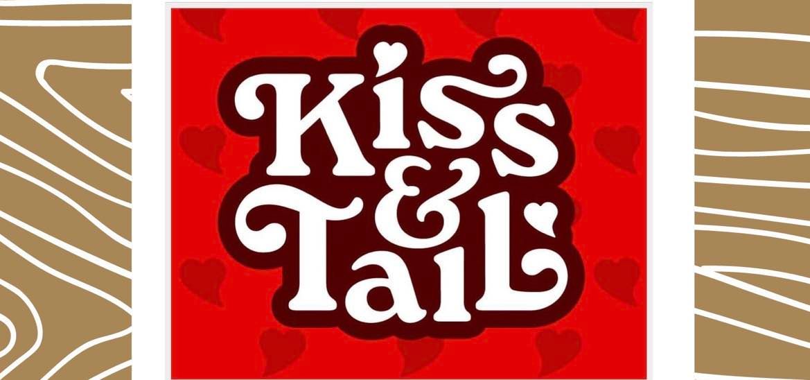 Kiss & Tail