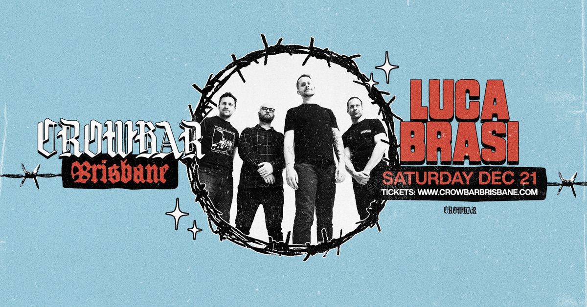 LUCA BRASI | CROWBAR BRISBANE IS BACK