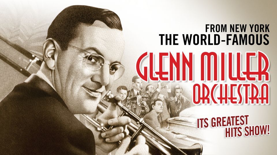 The Glenn Miller Orchestra: The Greatest Hits Tour