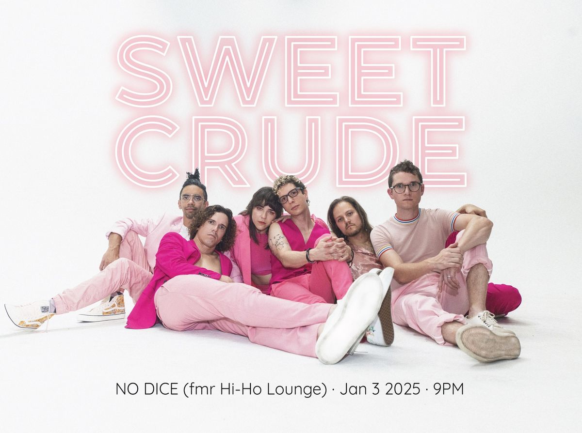 Sweet Crude LIVE at No Dice (fmr Hi-Ho Lounge), 1\/3\/25