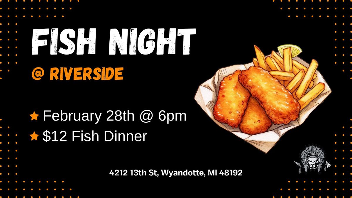 Feb. 28th - Fish Night with the Tribe!