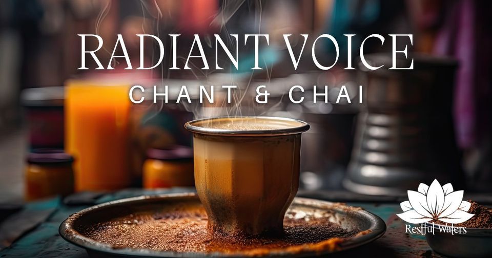 Radiant Voice ~ Chant & Chai